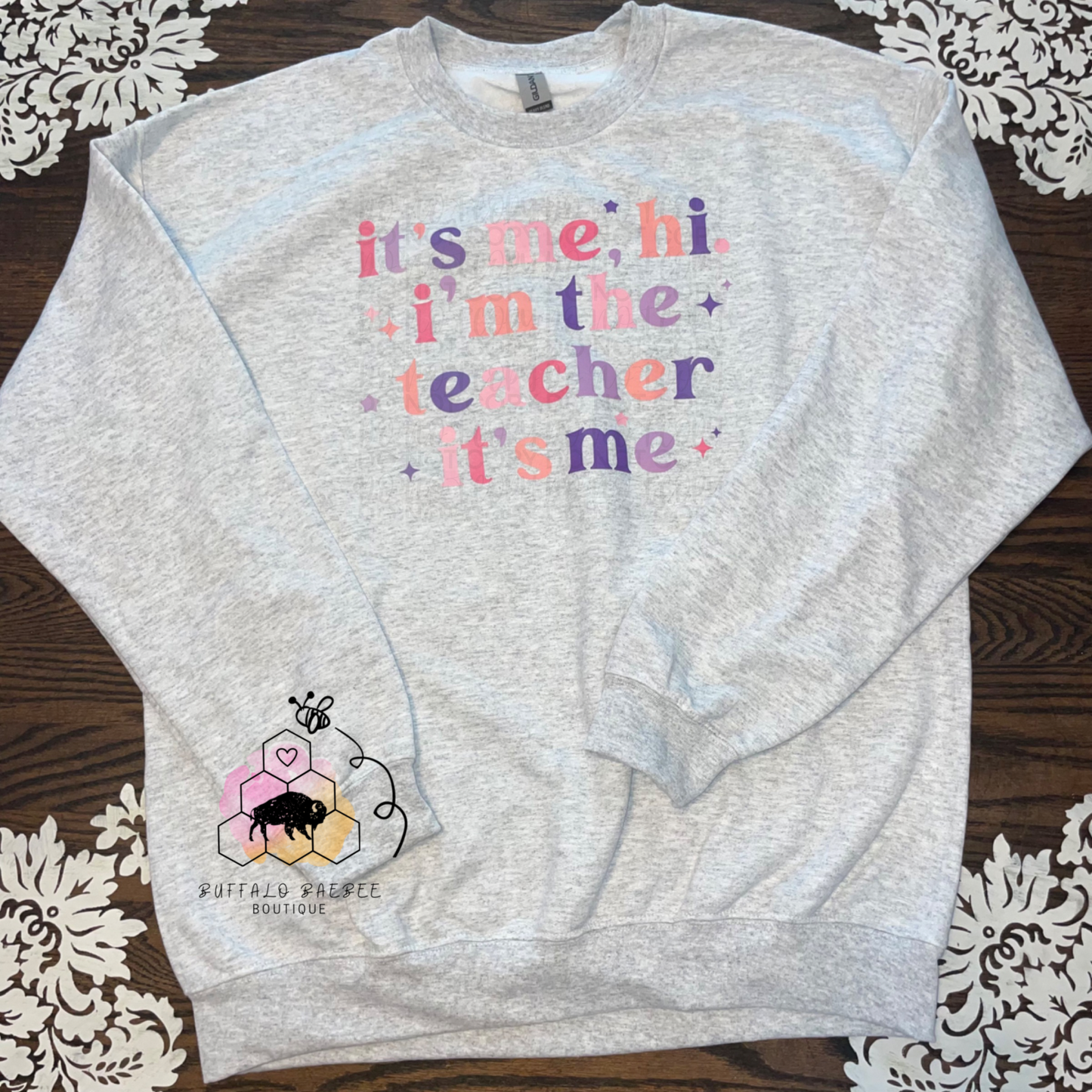 I'm The Teacher It's Me Crewneck